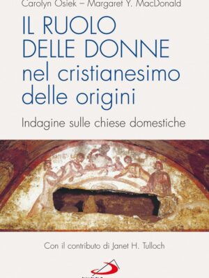 Il ruolo delle donne nel cristianesimo delle origini. Indagine sulle chiese domestiche